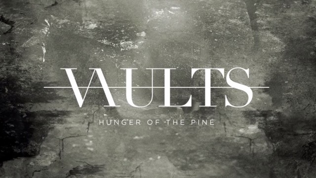 Vaults - Hunger of the Pine