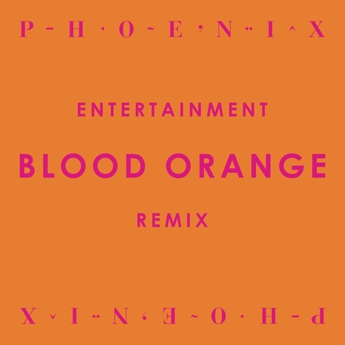 Phoenix Entertainment Blood Orange Remix