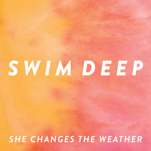 Swim Deep - She Changes the Weather