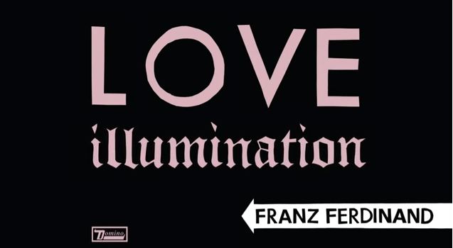 Franz Ferdinand - Love Illumination via YouTube screen cap