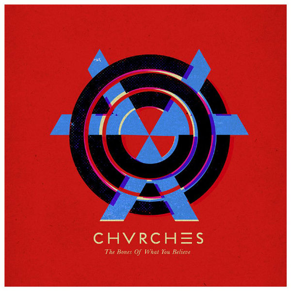 chvrches- the bones of what you believe