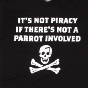 Not piracy if no parrots (via Byron Villegas on Flickr - http://www.flickr.com/photos/busyprinting/4227078819/sizes/m/in/photostream/)