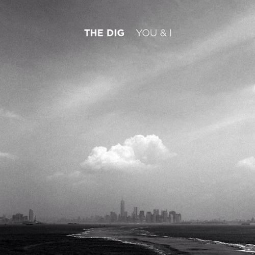the dig - you and i