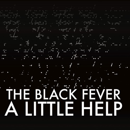The Black Fever - A Little Help